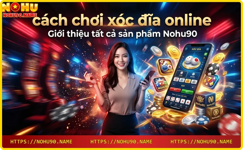 Ba phiên bản xóc đĩa: truyền thống, online và đổi thưởng