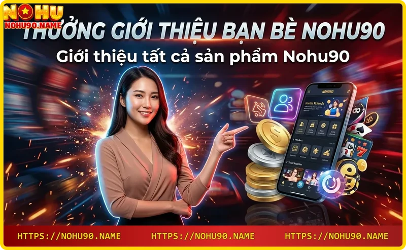 Các sản phẩm giải trí tại Nohu90 bao gồm nổ hũ, thể thao, casino, bắn cá