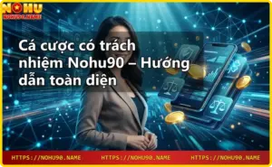 Giới thiệu Nohu90 – nhà cái trực tuyến uy tín