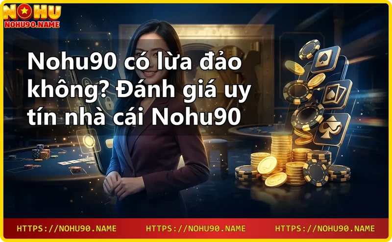 Hình ảnh giới thiệu Nohu90 là nhà cái uy tín với biểu tượng sang trọng và giấy chứng nhận