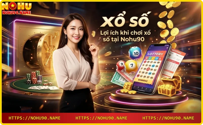 loi-ich-choi-xo-so-tai-nohu90-thanh-toan-nhanh-ty-le-cao Lợi ích chơi xổ số tại Nohu90 - Thanh toán nhanh, tỷ lệ cao