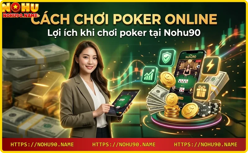 Lợi ích khi chơi poker online tại Nohu90