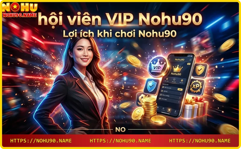 loi-ich-khi-choi-tai-nohu90-ty-le-thuong-cao-rut-tien-nhanh-khuyen-mai-hap-dan Lợi ích khi chơi tại Nohu90: tỷ lệ thưởng cao, rút tiền nhanh, khuyến mãi hấp dẫn