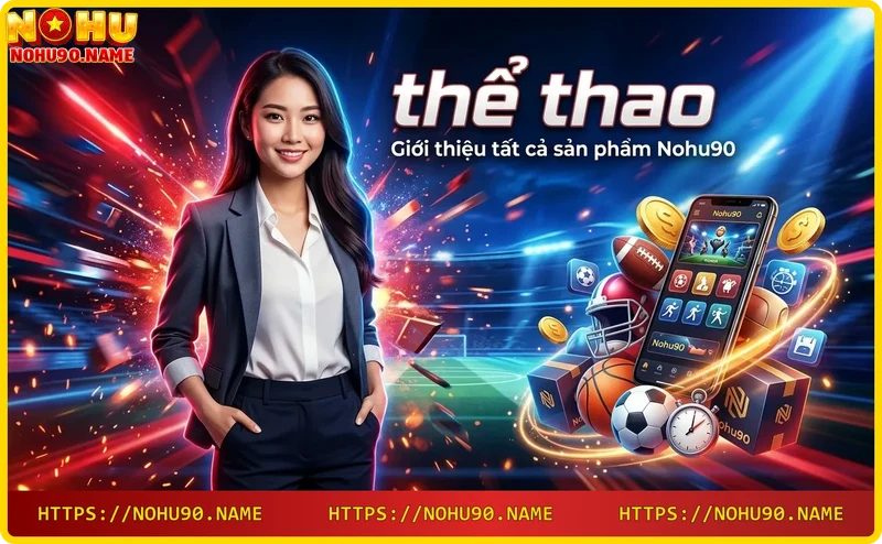 Sản phẩm cá cược thể thao đa dạng tại Nohu90: bóng đá, tennis, bóng rổ, casino